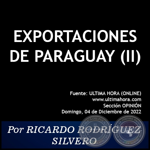 EXPORTACIONES DE PARAGUAY (II) - Por RICARDO RODRÍGUEZ SILVERO - Domingo, 04 de Diciembre de 2022